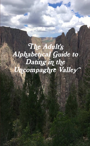 The Adult's Alphabetical Guide to Dating in the Uncompaghre Valley