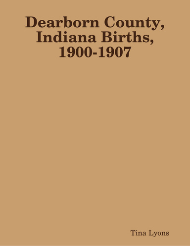 Dearborn County, Indiana Births, 1900-1907