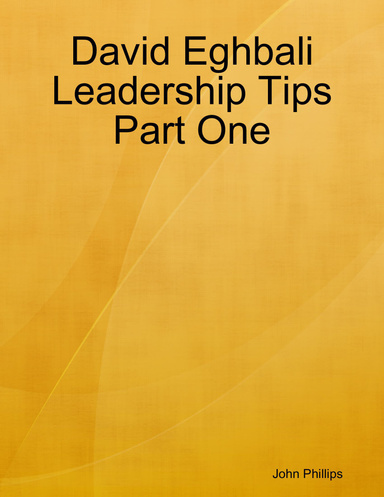 David Eghbali Leadership Tips Part One
