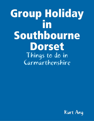Group Holiday in Southbourne Dorset: Things to do in Carmarthenshire
