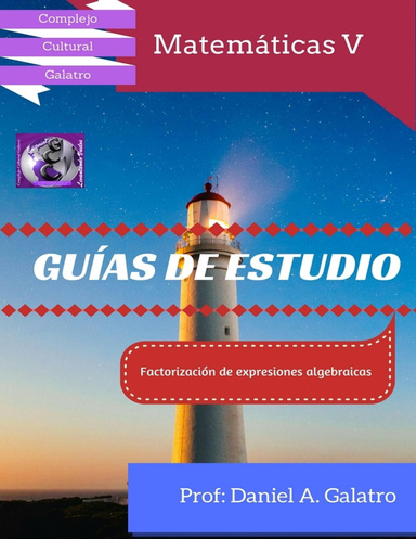 Guías de estudio . Matemáticas V:Factorización de expresiones algebraicas
