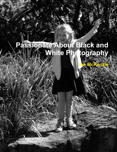 Passionate About Black and White Photography
