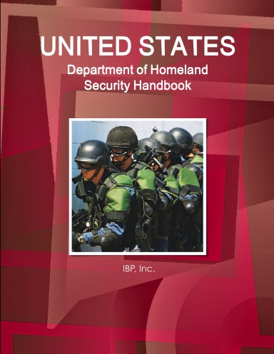 US Department of Homeland Security Handbook - Strategic Information, Regulations, Contacts