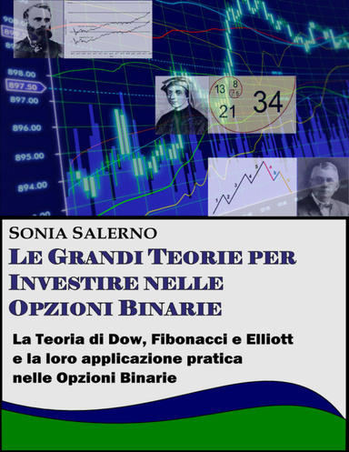Le Grandi Teorie per Investire nelle Opzioni Binarie: La Teoria di Dow, Fibonacci ed Elliott e la loro applicazione pratica nelle Opzioni Binarie