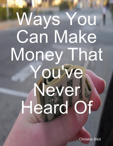 Ways You Can Make Money That You've Never Heard Of