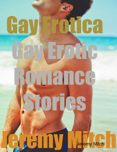 Gay Erotica: Gay Erotic Romance Stories