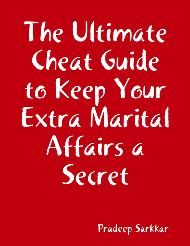 The Ultimate Cheat Guide to Keep Your Extra Martial Affairs a Secret