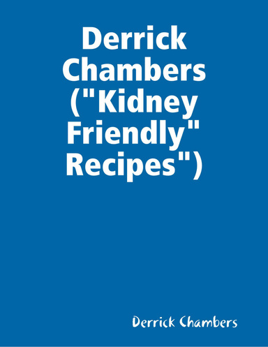 Derrick Chambers ("Kidney Friendly" Recipes")