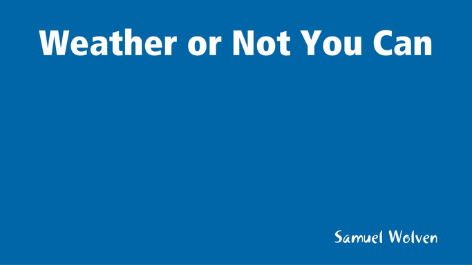 Weather or Not You Can