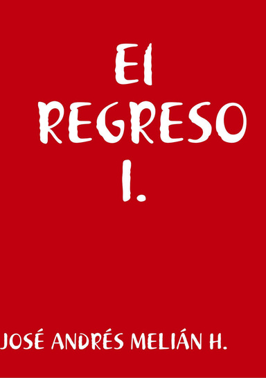 El REGRESO (I PARTE)