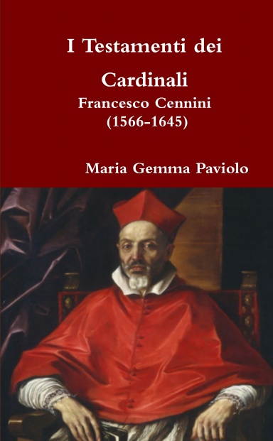 I Testamenti dei Cardinali: Francesco Cennini (1566-1645)
