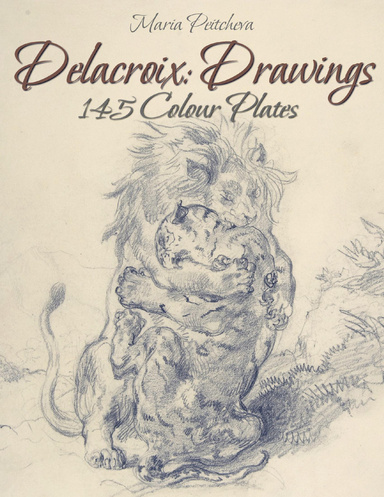 Delacroix: Drawings  145 Colour Plates