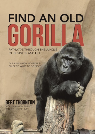 Find an Old Gorilla: Pathways through the Jungle of Business and Life