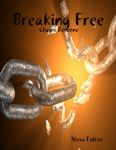 Breaking Free:  Chains Be Gone