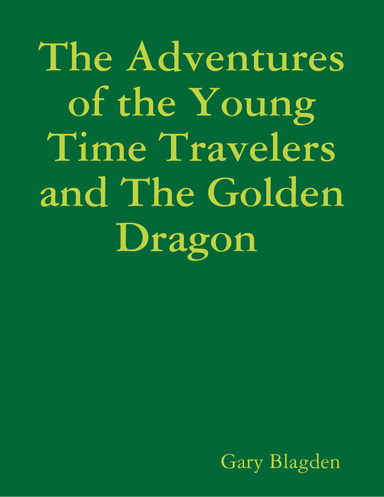 The Adventures of the Young Time Travelers and The Golden Dragon