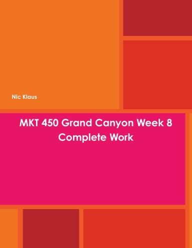 MKT 450 Grand Canyon Week 8 Complete Work