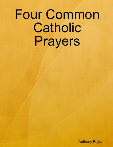 Four Common Catholic Prayers