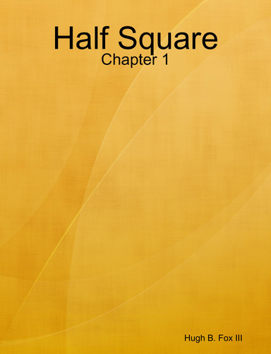 Half Square: Chapter 1