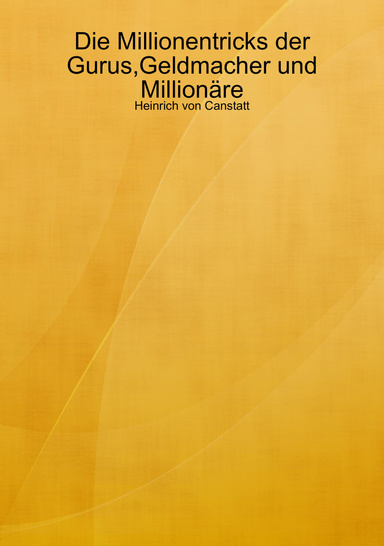 Die Millionentricks der Gurus,Geldmacher und Millionäre