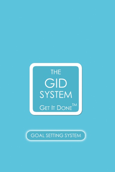 The GID Goal Setting System - Life Edition