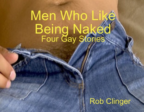 Men Who Like Being Naked: Four Gay Stories