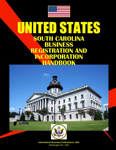 US South Carolina Business Registration and Incorporation Handbook