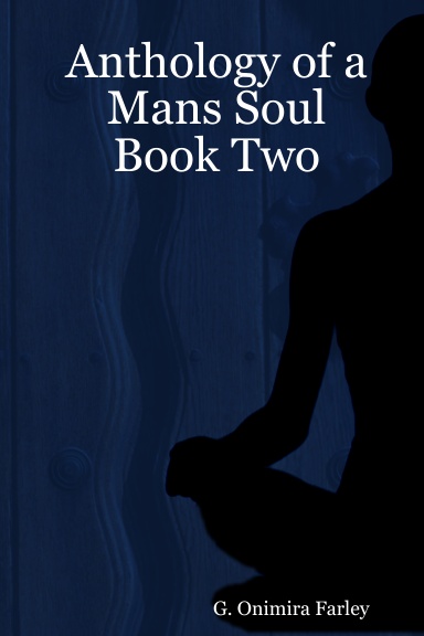 Anthology of a Mans Soul:Book Two