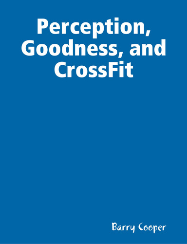 Perception, Goodness, and CrossFit