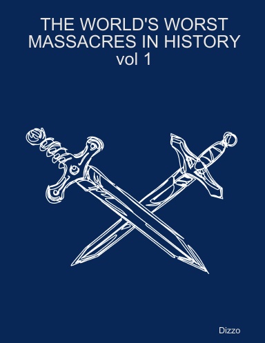 THE WORLD'S WORST MASSACRES IN HISTORY