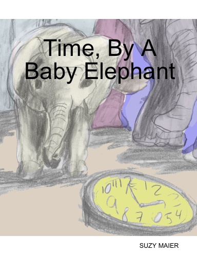 Time, By A Baby Elephant