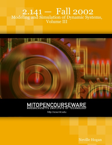 2.141 —  Fall 2002: Modeling and Simulation of Dynamic Systems, Volume III
