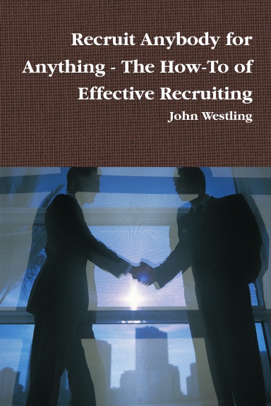 Recruit Anybody for Anything - The How-To of Effective Recruiting