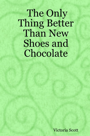 The Only Thing Better Than New Shoes and Chocolate