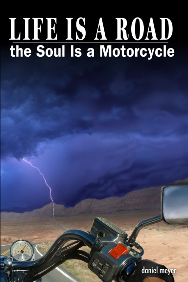 Life Is a Road, the Soul Is a Motorcycle
