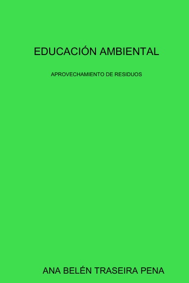 EDUCACIÓN AMBIENTAL: APROVECHAMIENTO DE RESIDUOS