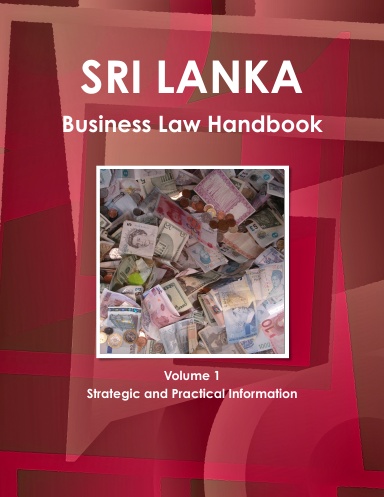 Sri Lanka Business Law Handbook Volume 1 Strategic and Practical Information