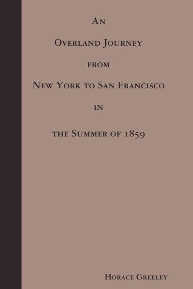 An Overland Journey, from New York to San Francisco in the Summer of 1859