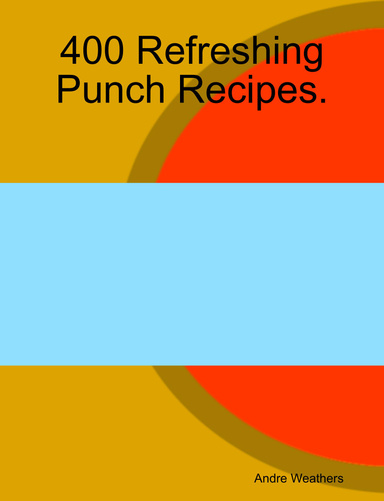 400 Refreshing Punch Recipes.