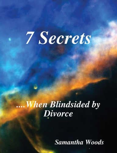 7 Secrets...7 Practical Secrets When Blindsided by Divorce
