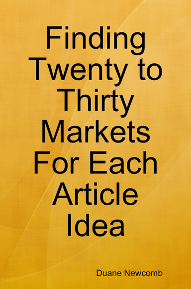 Finding Twenty to Thirty Markets For Each Article Idea
