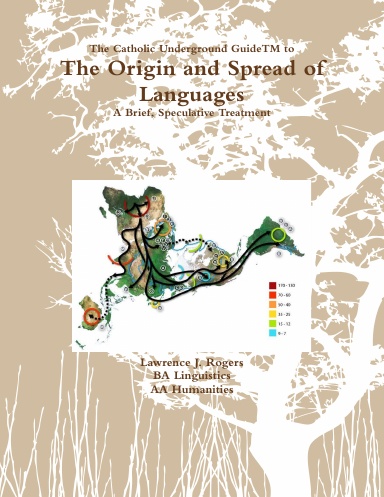 The Catholic Underground GuideTM to The Origin and Spread of Languages: A Brief, Speculative Treatment