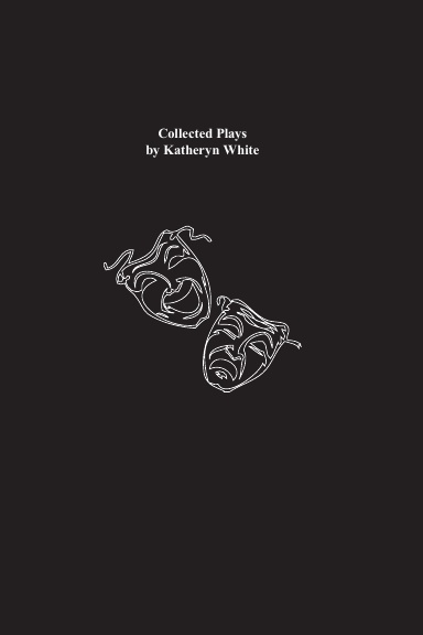 Collected Plays by Katheryn White