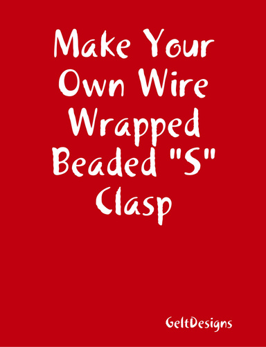 Make Your Own Wire Wrapped Beaded "S" Clasp