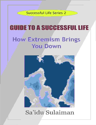 GUIDE TO A SUCCESSFUL LIFE: How Extremism Brings You Down