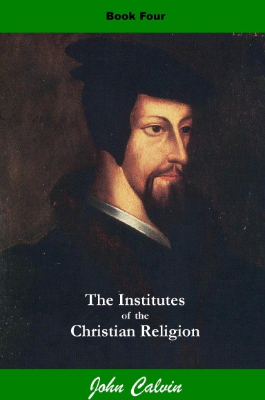 Calvin's Institutes - Book Four