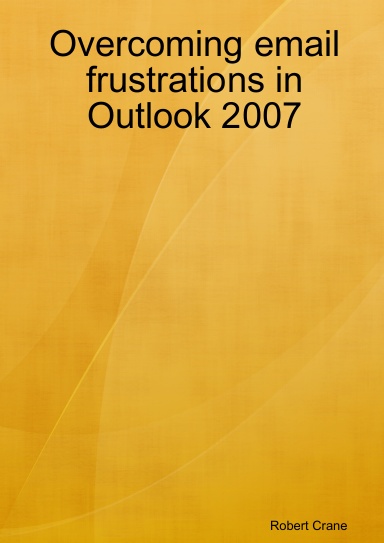 Overcoming email frustrations in Outlook 2007