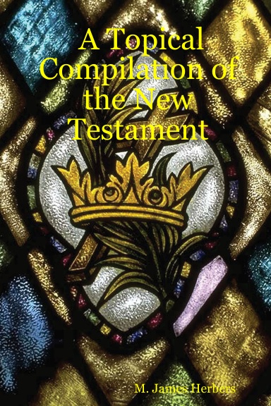 A Topical Compilation of the New Testament