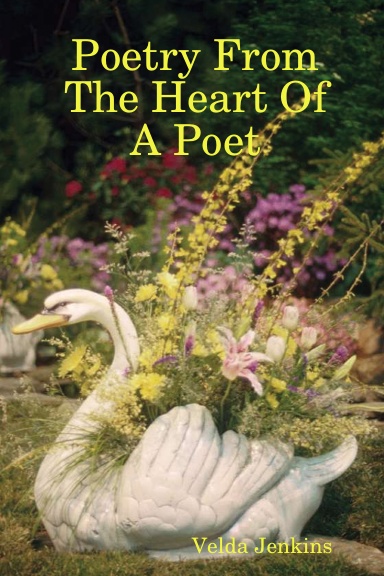 Poetry From The Heart Of A Poet