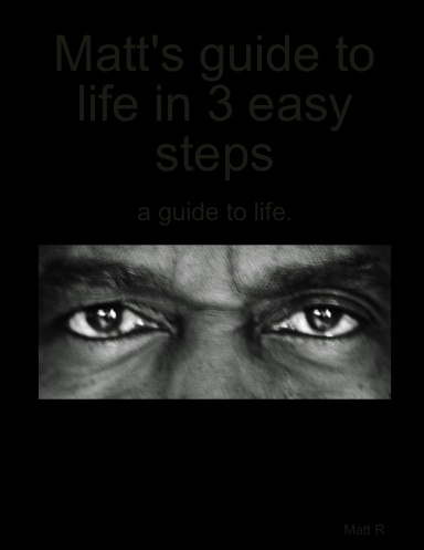 Matt's guide to life in 5 easy steps