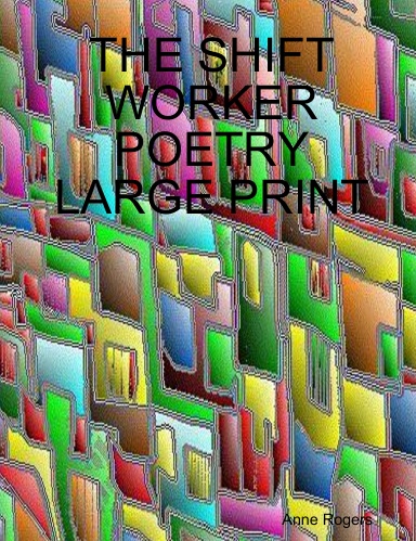 THE SHIFT WORKER POETRY LARGE PRINT
